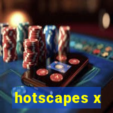 hotscapes x